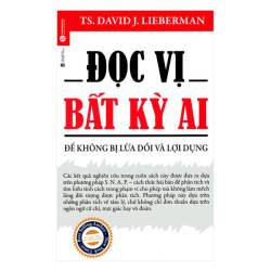 Đọc vị bất kỳ ai để không bị lừa dối và lợi dụng nghệ thuật giao tiếp