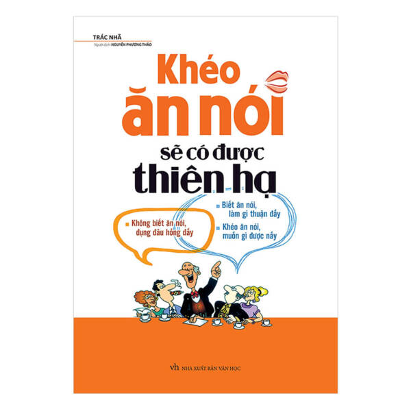 Khéo Ăn Nói Sẽ Có Được Thiên Hạ nghệ thuật trong giao tiếp