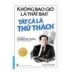 Không Bao Giờ Là Thất Bại! Tất Cả Là Thử Thách khởi nghiệp từ tay trắng