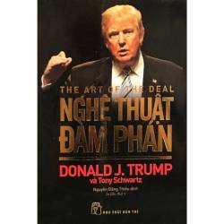 Nghệ Thuật Đàm Phán Donald Trump bài học kinh doanh mẹo hữu ích