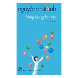 Bong Bóng Lên Trời Nguyễn Nhật Ánh Hãy Cứ Tin Cổ Tích Là Có Thật!