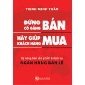 Đừng Cố Gắng Bán, Hãy Giúp Khách Hàng Mua Trịnh Minh Thảo