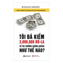 Tôi Đã Kiếm Được 2.000.000 Đô-La Từ Thị Trường Chứng Khoán Như Thế Nào?