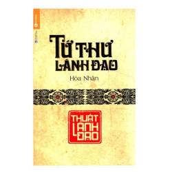 Tứ Thư Lãnh Đạo Thuật Lãnh Đạo cách thu phục lòng người của lãnh đạo