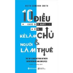 10 Điều Khác Biệt Nhất Giữa Kẻ Làm Chủ và Người Làm Thuê Keith Cameron Smith