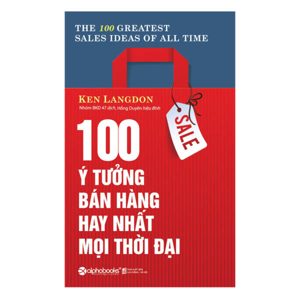 100 Ý Tưởng Bán Hàng Hay Nhất Mọi Thời Đại (Tái Bản) Ken Langdon